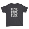 best papa ever Youth Tee