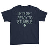 let's get ready to stumble Youth Tee
