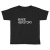 make herstory Toddler T-shirt