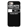 sarcastic comment loading please wait funny cool humour iPhone 8 Case