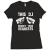 this dj doesn't take requests Ladies Fitted T-Shirt
