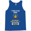 I Tried To Be Good Tank Top
