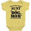 i have two titles aunt and dogmom an i rock them both Baby Bodysuit