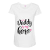 Daddy is my Hero Baby Girl Maternity Scoop Neck T-shirt