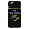 never give up on dreams iPhone 6 Plus/6S Plus Case