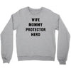 Wife Mommy Protector Hero Crewneck Sweatshirt
