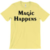 magic happens T-Shirt
