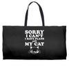 sorry i can't i have plans with my cat lady funny Weekender Totes