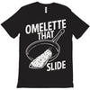 omelette that slide T-Shirt