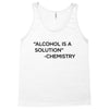 Alcohol Is A Solution Tank Top