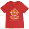 All Men Are Created Equal But Only The Best Are Born In August V-Neck Tee