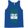i wear green for my mom liver cancer awareness Tank Top