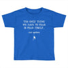 the only thing we have to fear is fear itself, and spiders Toddler T-shirt