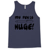 my pen is huge white t shirt Tank Top