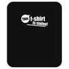 this t shirt is stolen! Mousepad