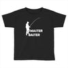 aster baiter mens rude fishing Toddler T-shirt