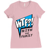 WTF! WİTH THE FAMILY Ladies Fitted T-Shirt