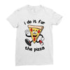 i do it for the pizza Ladies Fitted T-Shirt