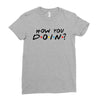 How You Doin of The Friends Parody Ladies Fitted T-Shirt