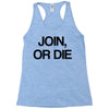 join, or die Racerback Tank