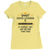 Smart Good Looking Hairdresser Doesnt Get Better Than This Ladies Fitted T-Shirt
