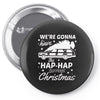 we're gonna have the hap hap happiest christmas Pin-back button