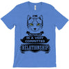 I Am Cat Actually In A Very Commited Relationship T-Shirt