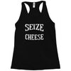 seize the cheese Racerback Tank