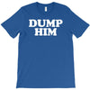 dump him T-Shirt
