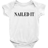 nailed it Baby Bodysuit