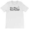 Want More Beer Please Black T-Shirt