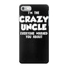 i'm the crazy uncle iPhone 7 Case