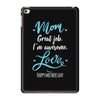 Mom Great Job I'm Awesome Love Happy Mother's Day iPad Mini 4