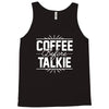 coffee before talkie funny Tank Top