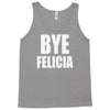 bye felicia Tank Top