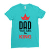 dad you are the king Ladies Fitted T-Shirt