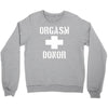 orgasm donor funny Crewneck Sweatshirt
