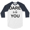 dare to be you 3/4 Sleeve Shirt