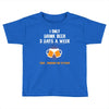 I Only Drink Beer 3 Days A Week Yesterday Today And Tomorrow Toddler T-shirt