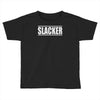 slacker Toddler T-shirt