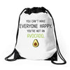 You Cant Make Everyone Happy You Are Not An Avocado Drawstring Bags