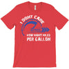 I Don't Care How Many Miles Per Gallon T-Shirt