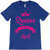 queens are born in april T-Shirt