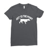 get to the point Ladies Fitted T-Shirt