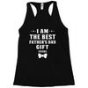 I Am The Best Father's Day Gift Ever Boy Racerback Tank
