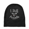 I Still Live With My Parents Baby Beanies