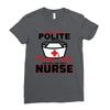 I Was One A Polite Well Mannered Young Lady And Then I Became A Nurse Ladies Fitted T-Shirt