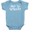 why so serious Baby Onesie