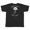 drop fast die last back Toddler T-shirt