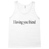 i loving you friend Tank Top